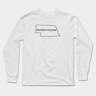 Nebraska, not for everyone. . . NE state tag line Long Sleeve T-Shirt